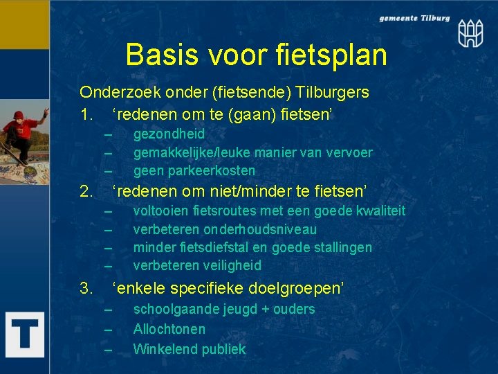 Basis voor fietsplan Onderzoek onder (fietsende) Tilburgers 1. ‘redenen om te (gaan) fietsen’ –