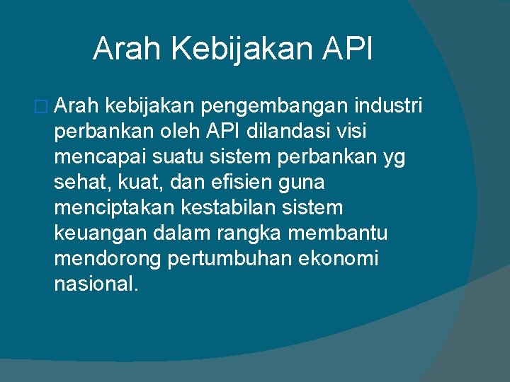 Arah Kebijakan API � Arah kebijakan pengembangan industri perbankan oleh API dilandasi visi mencapai