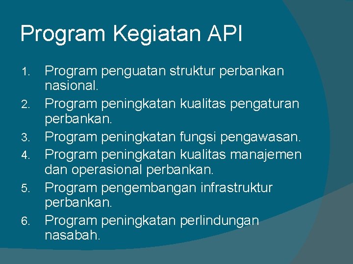 Program Kegiatan API 1. 2. 3. 4. 5. 6. Program penguatan struktur perbankan nasional.
