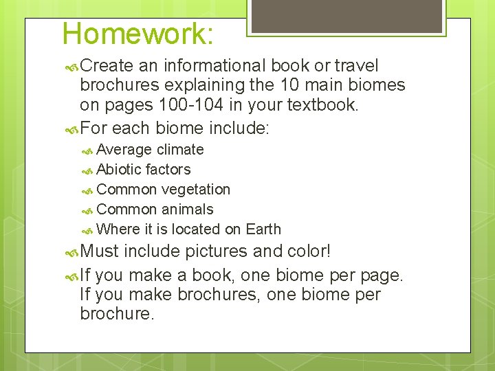 Homework: Create an informational book or travel brochures explaining the 10 main biomes on