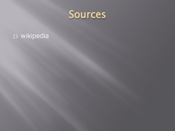 Sources � wikipedia 