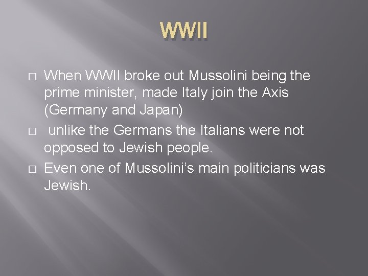 WWII � � � When WWII broke out Mussolini being the prime minister, made