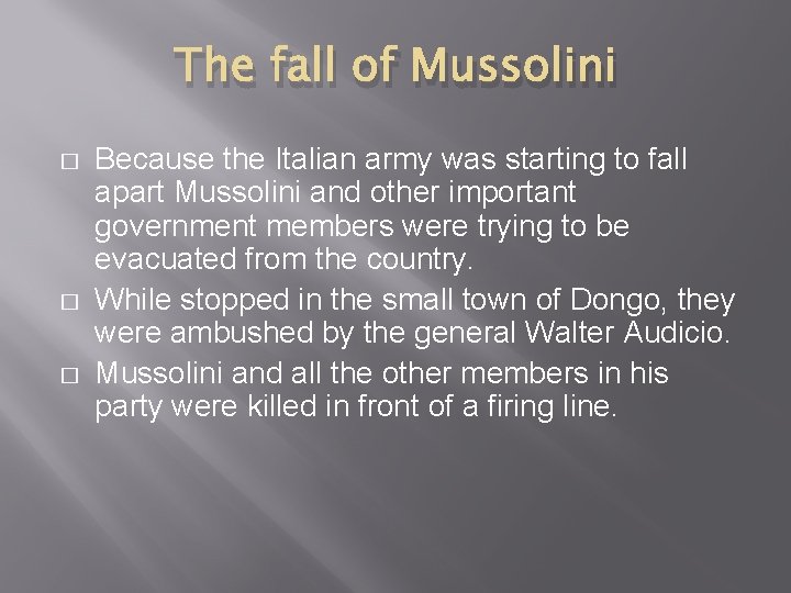 The fall of Mussolini � � � Because the Italian army was starting to