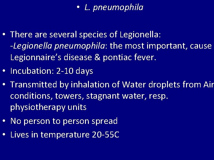  • L. pneumophila • There are several species of Legionella: -Legionella pneumophila: the