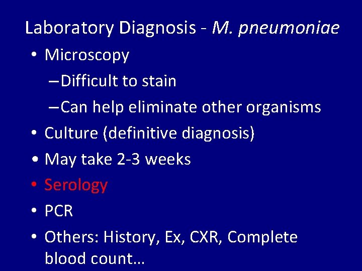 Laboratory Diagnosis - M. pneumoniae • Microscopy – Difficult to stain – Can help