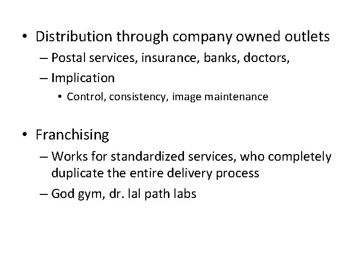  • Distribution through company owned outlets – Postal services, insurance, banks, doctors, –