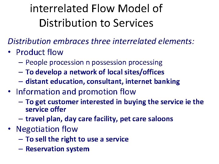 interrelated Flow Model of Distribution to Services Distribution embraces three interrelated elements: • Product