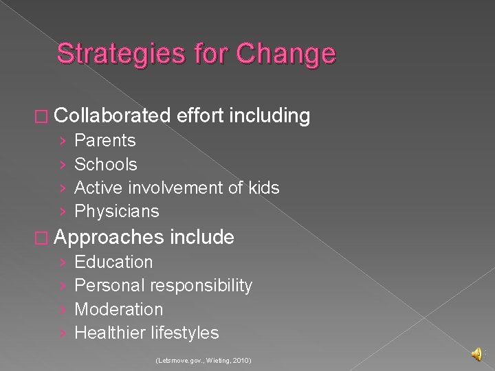 Strategies for Change � Collaborated effort including › Parents › Schools › Active involvement