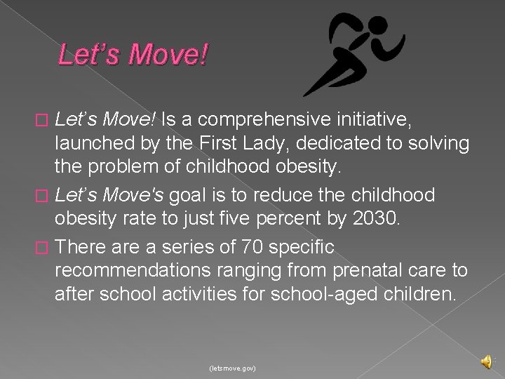 Let’s Move! Is a comprehensive initiative, launched by the First Lady, dedicated to solving