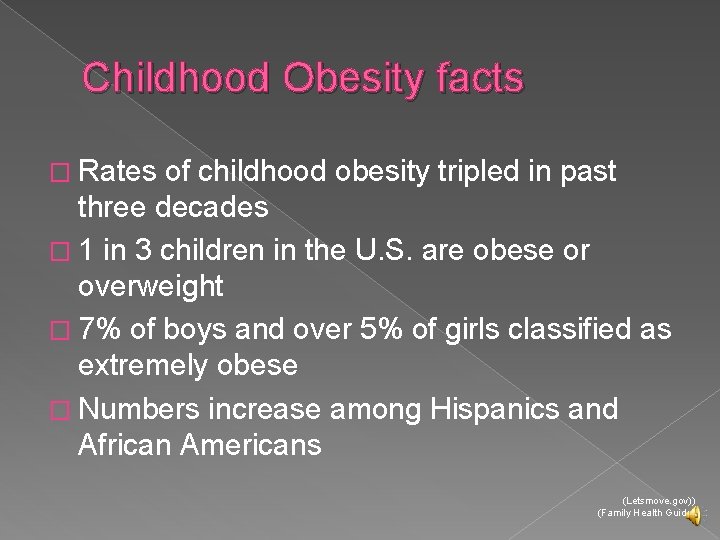 Childhood Obesity facts � Rates of childhood obesity tripled in past three decades �