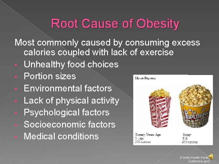 Root Cause of Obesity Most commonly caused by consuming excess calories coupled with lack
