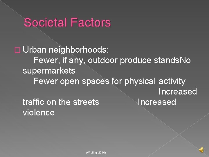 Societal Factors � Urban neighborhoods: Fewer, if any, outdoor produce stands. No supermarkets Fewer