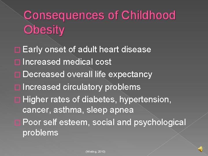 Consequences of Childhood Obesity � Early onset of adult heart disease � Increased medical
