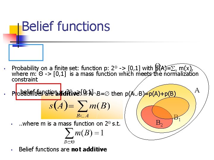 Belief functions § § Probability on a finite set: function p: 2Θ -> [0, Belief functions § § Probability on a finite set: function p: 2Θ -> [0,