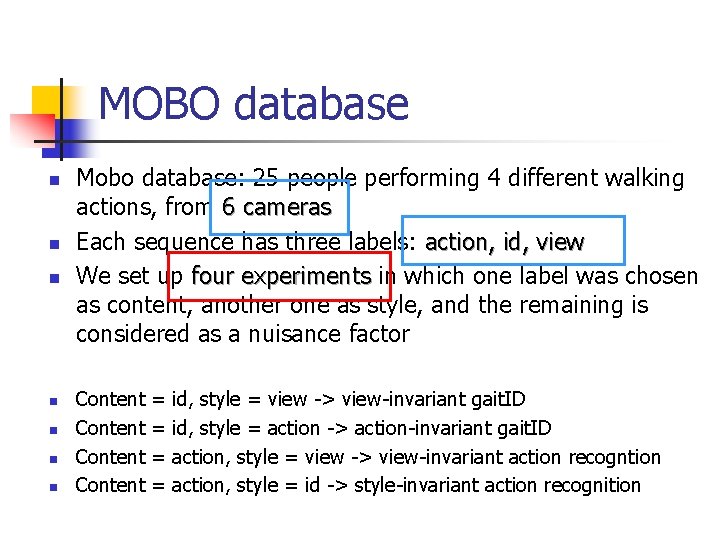 MOBO database n n n n Mobo database: 25 people performing 4 different walking MOBO database n n n n Mobo database: 25 people performing 4 different walking