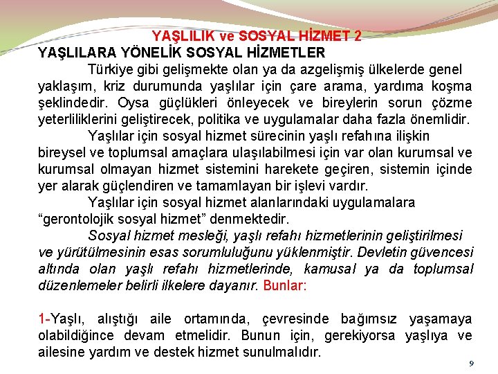 YAŞLILIK ve SOSYAL HİZMET 2 YAŞLILARA YÖNELİK SOSYAL HİZMETLER Türkiye gibi gelişmekte olan ya