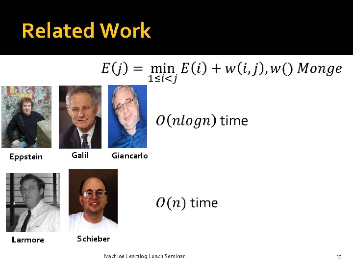 Related Work Eppstein Larmore Galil Giancarlo Schieber Machine Learning Lunch Seminar 13 