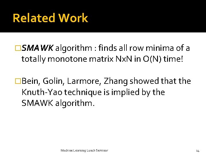 Related Work �SMAWK algorithm : finds all row minima of a totally monotone matrix