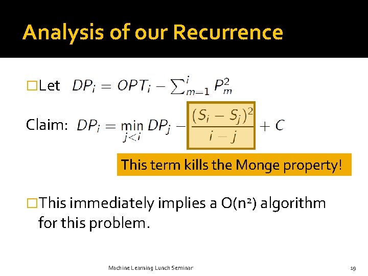 Analysis of our Recurrence �Let Claim: This term kills the Monge property! �This immediately
