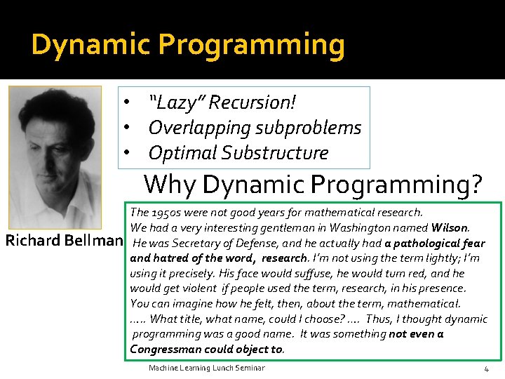 Dynamic Programming • “Lazy” Recursion! • Overlapping subproblems • Optimal Substructure Why Dynamic Programming?