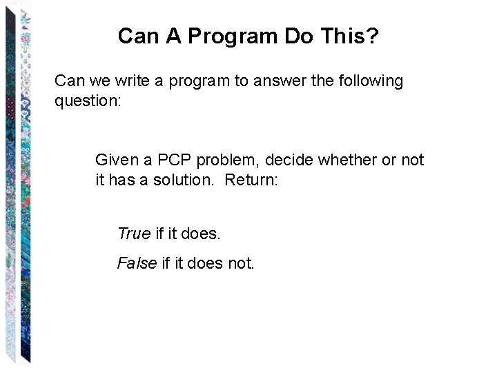 Can A Program Do This? Can we write a program to answer the following