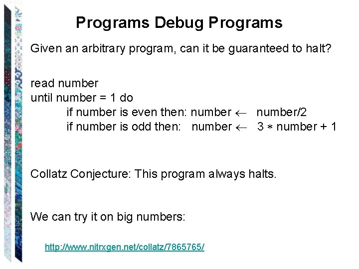 Programs Debug Programs Given an arbitrary program, can it be guaranteed to halt? read