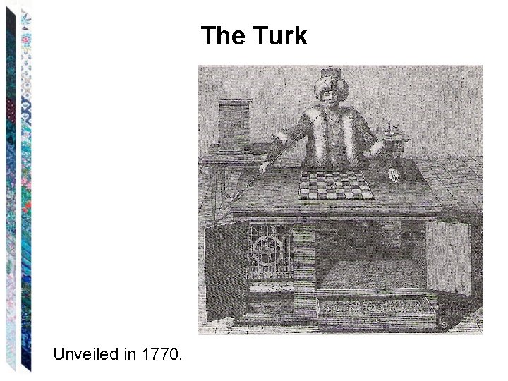 The Turk Unveiled in 1770. 
