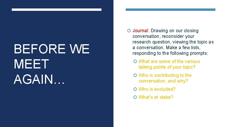  Journal: Drawing on our closing BEFORE WE MEET AGAIN… conversation, reconsider your research