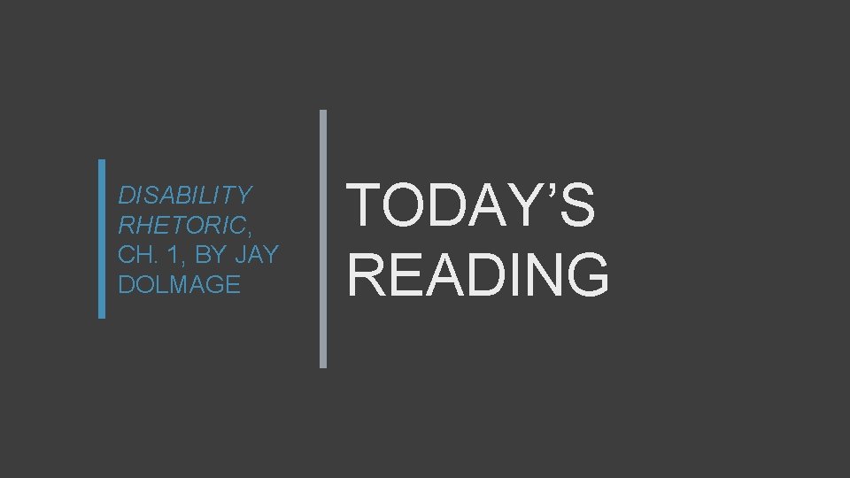 DISABILITY RHETORIC, CH. 1, BY JAY DOLMAGE TODAY’S READING 