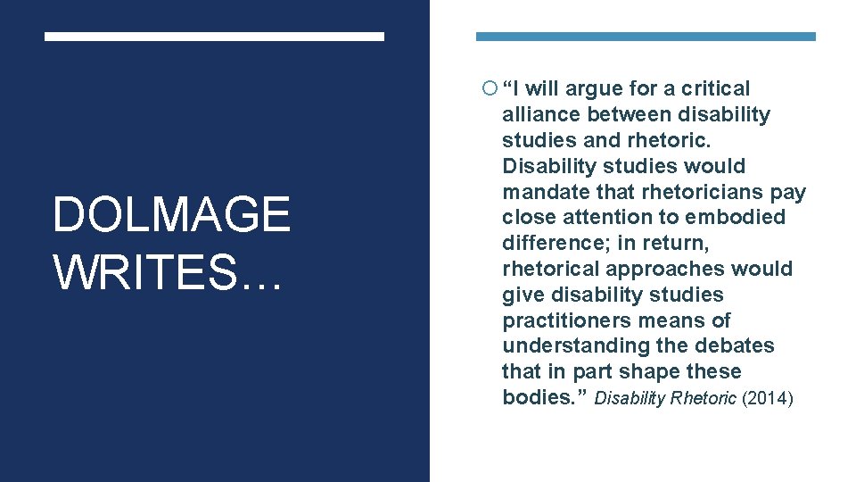  “I will argue for a critical DOLMAGE WRITES… alliance between disability studies and