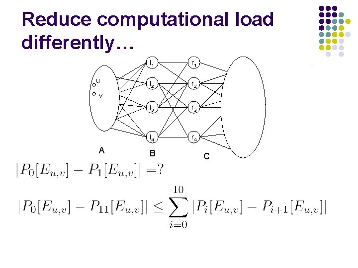 Reduce computational load differently… u l 1 r 1 l 2 r 2 l