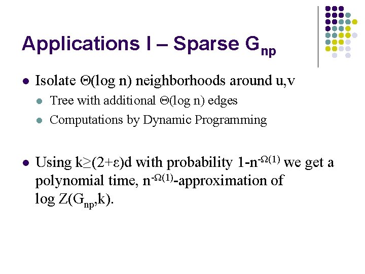 Applications I – Sparse Gnp l Isolate Θ(log n) neighborhoods around u, v l