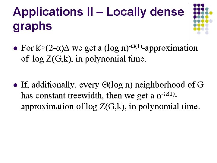 Applications II – Locally dense graphs l For k>(2 -α)Δ we get a (log