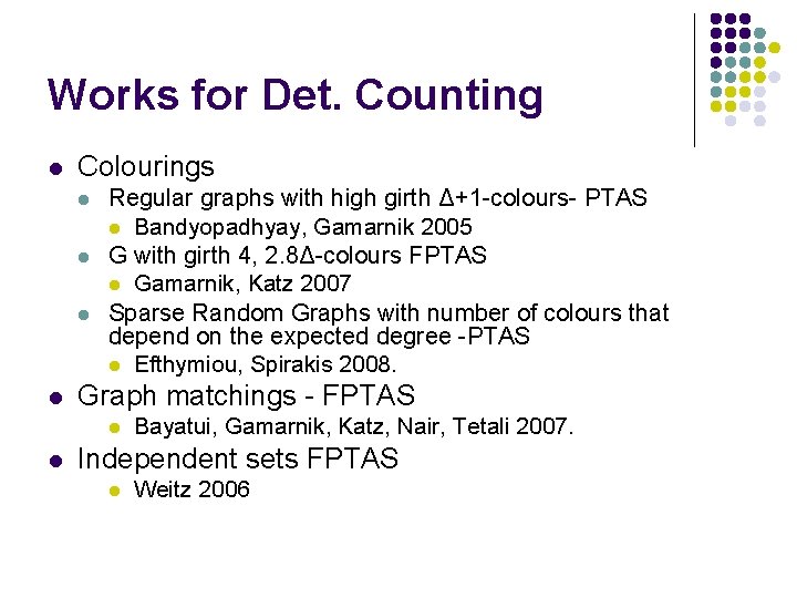 Works for Det. Counting l Colourings l l Regular graphs with high girth Δ+1