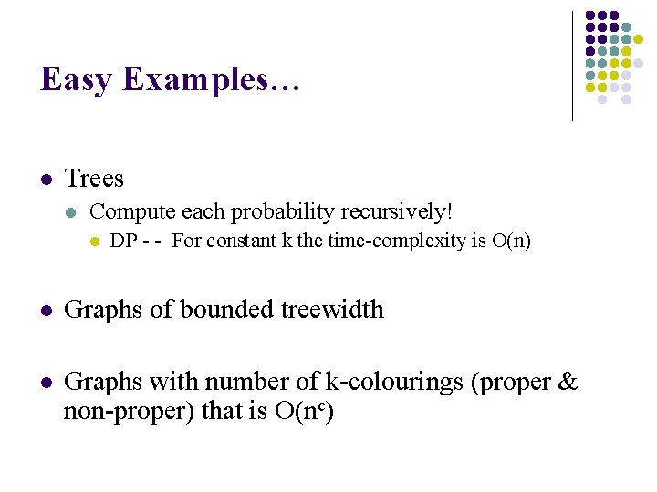 Easy Examples… l Trees l Compute each probability recursively! l DP - - For