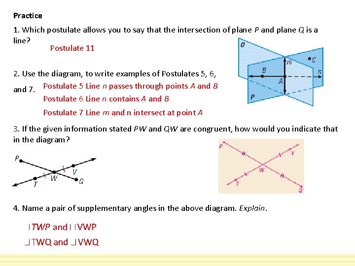 Practice 1. Which postulate allows you to say that the intersection of plane P