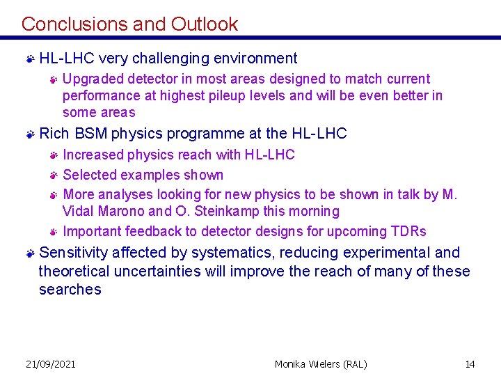 Conclusions and Outlook HL-LHC very challenging environment Upgraded detector in most areas designed to