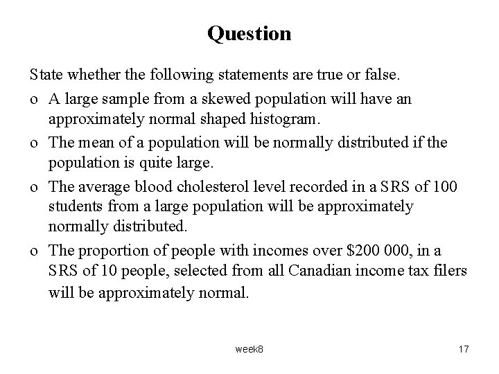 Question State whether the following statements are true or false. o A large sample