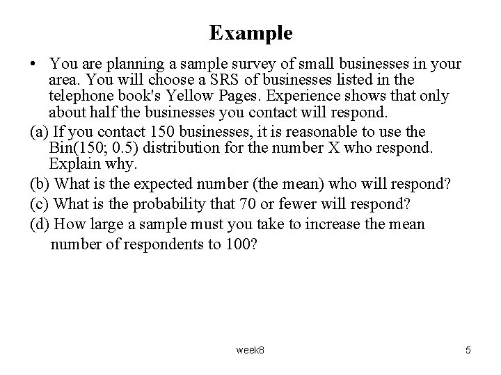 Example • You are planning a sample survey of small businesses in your area.