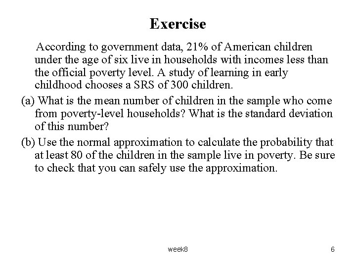 Exercise According to government data, 21% of American children under the age of six Exercise According to government data, 21% of American children under the age of six