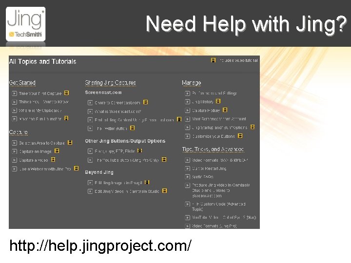 Need Help with Jing? http: //help. jingproject. com/ 