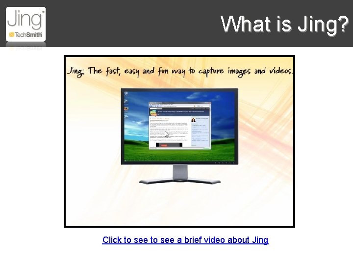 What is Jing? Click to see a brief video about Jing 