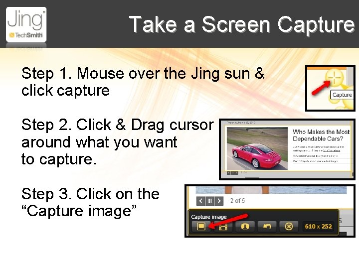 Take a Screen Capture Step 1. Mouse over the Jing sun & click capture