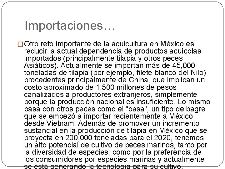 Importaciones… � Otro reto importante de la acuicultura en México es reducir la actual