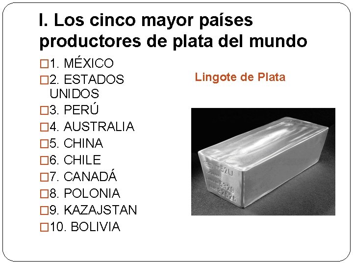 I. Los cinco mayor países productores de plata del mundo � 1. MÉXICO �