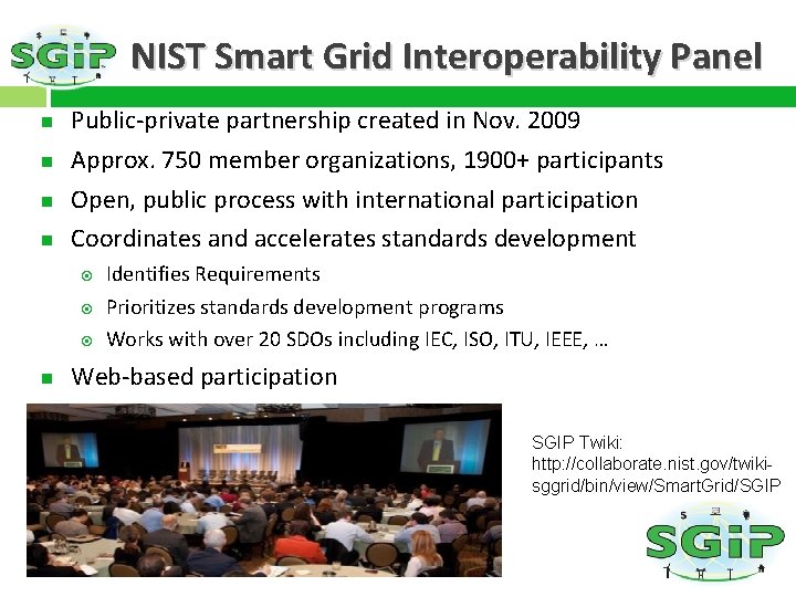 NIST Smart Grid Interoperability Panel Public-private partnership created in Nov. 2009 Approx. 750 member