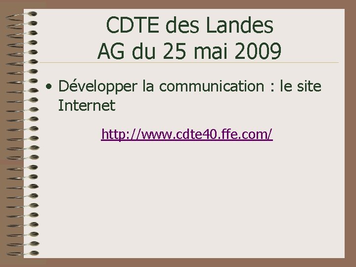 CDTE des Landes AG du 25 mai 2009 • Développer la communication : le