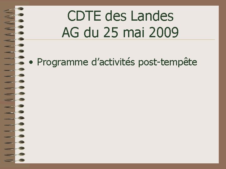CDTE des Landes AG du 25 mai 2009 • Programme d’activités post-tempête 