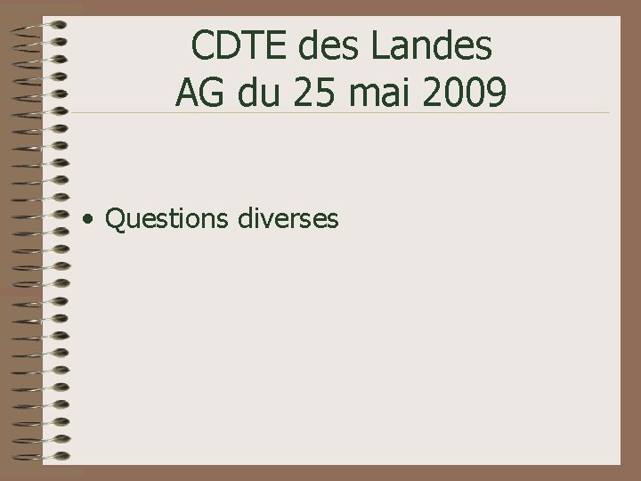 CDTE des Landes AG du 25 mai 2009 • Questions diverses 