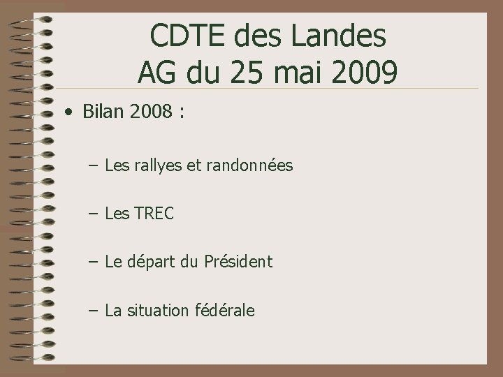CDTE des Landes AG du 25 mai 2009 • Bilan 2008 : – Les